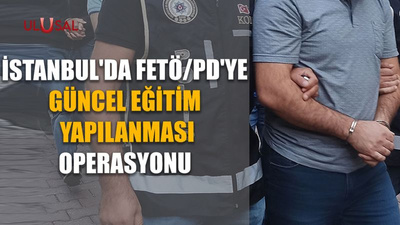 İstanbul'da FETÖ/PDY'ye güncel eğitim yapılanması operasyonu